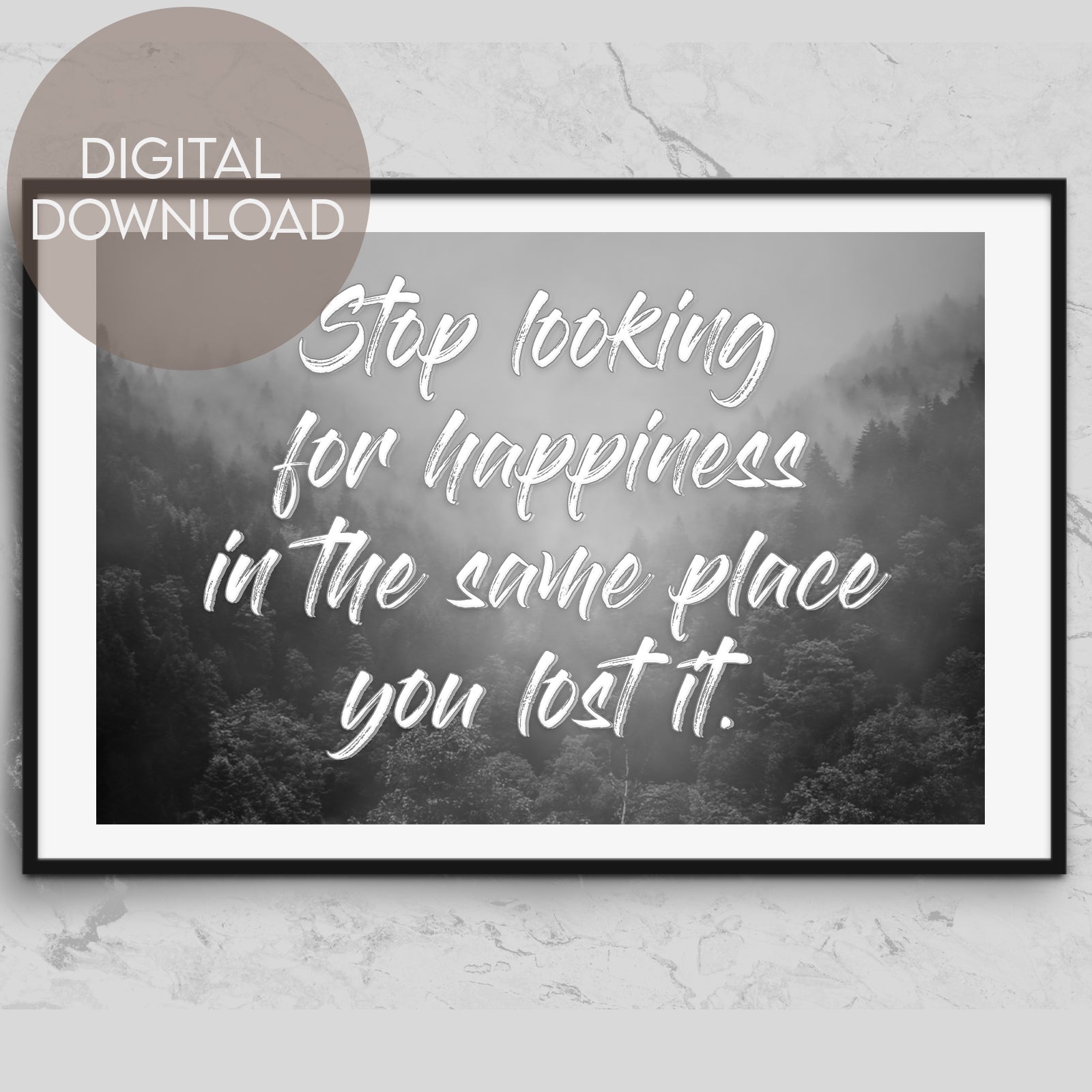 "Inspirational Quote Poster - Stop Looking For Happiness in the Same Place You Lost It - Printable Digital Download
