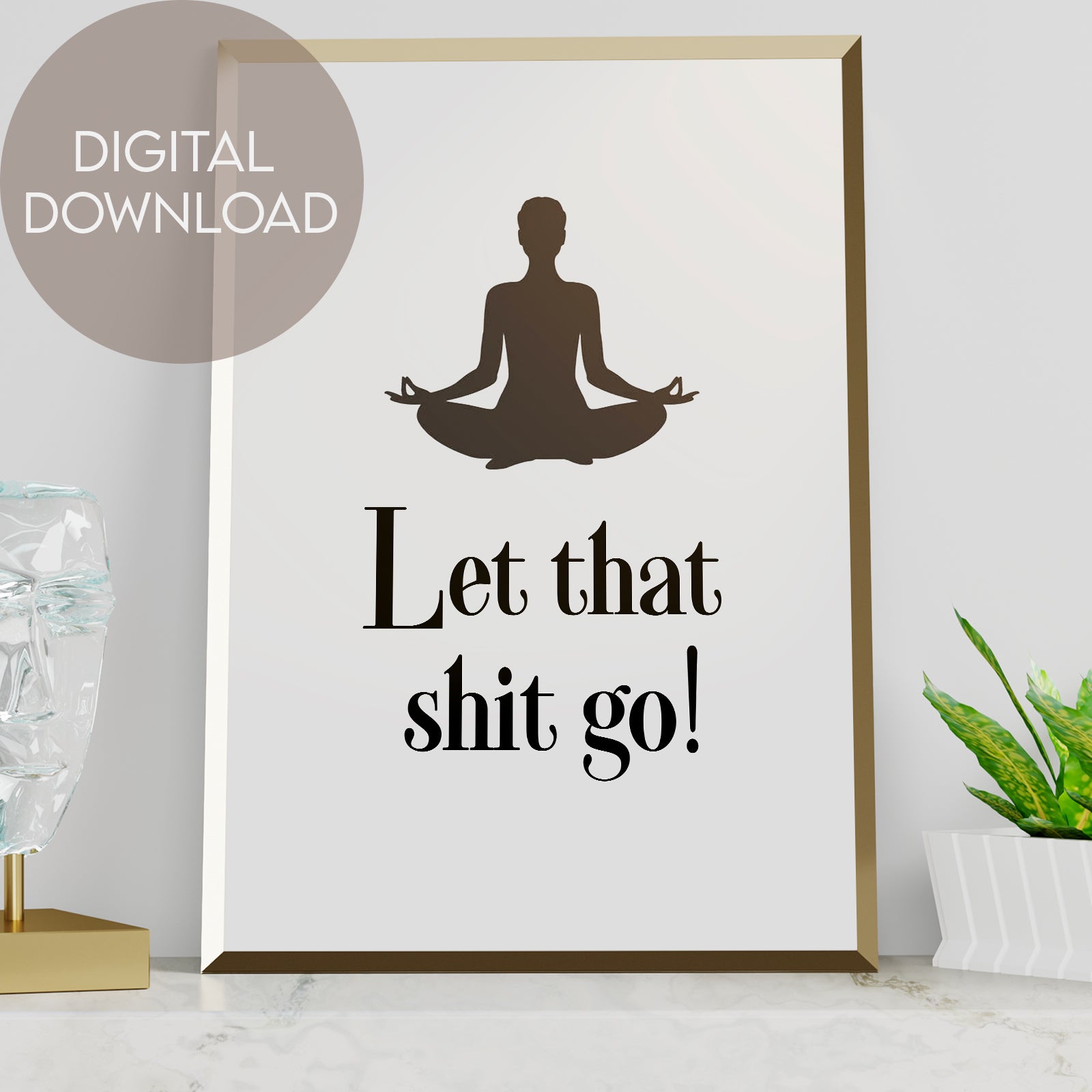 "Let That Shit Go" Bathroom Quote Poster - Instantly Downloadable and Printable in Different Aspect Ratios