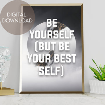 'Be Yourself But Be Your Best Self' Quote Poster - Digital Download